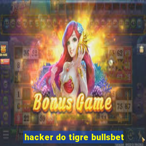 hacker do tigre bullsbet